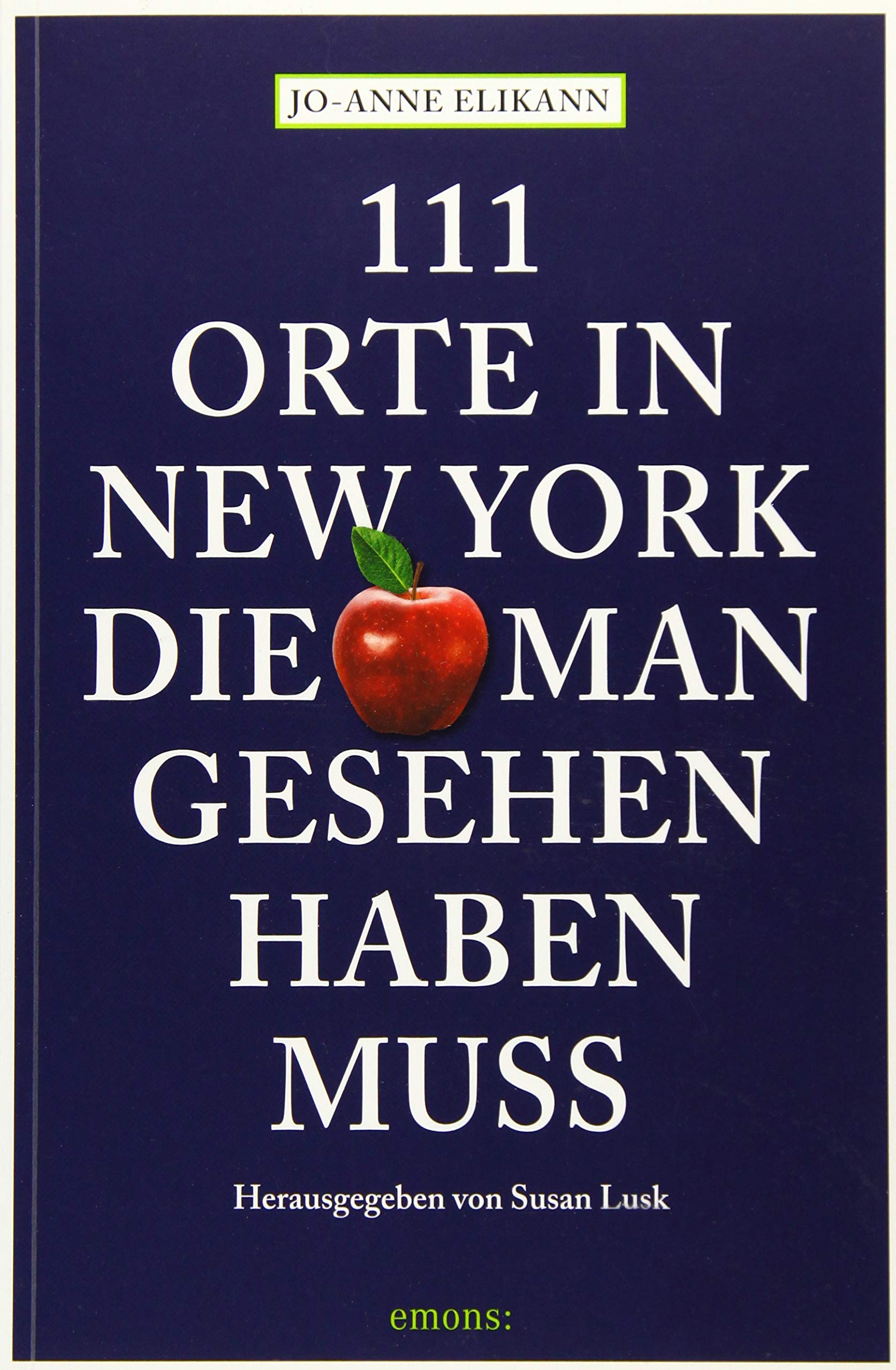 111 Orte in New York, die man gesehen haben muss Leisure, Home & Garden