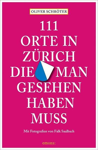 111 Orte in Zürich, die man gesehen haben muss Leisure, Home & Garden