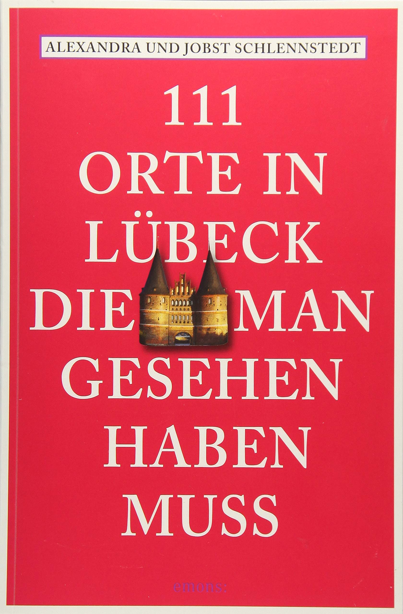 111 Orte in Lübeck, die man gesehen haben muss Leisure, Home & Garden