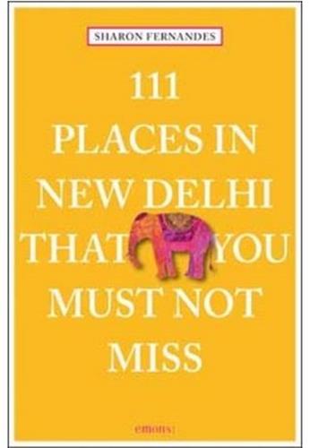 111 Places in New Delhi That You Must Not Miss Film, Art & Culture