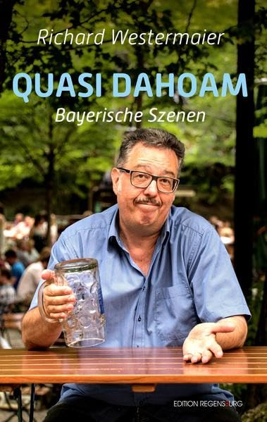 Quasi Dahoam: Bayrische Szenen Humour & Satire