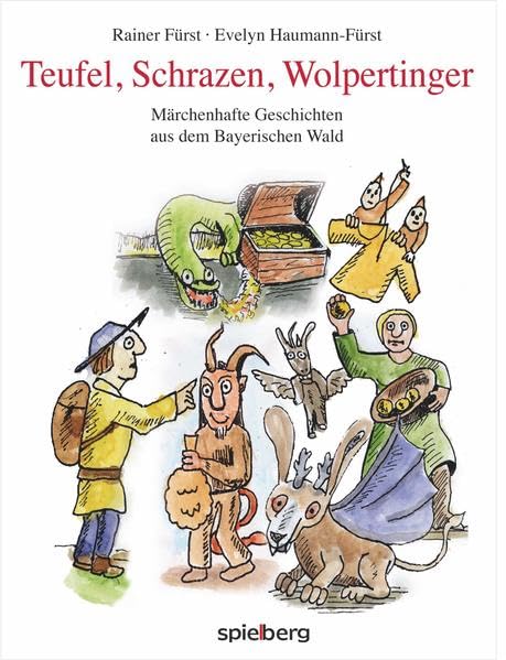Teufel, Schrazen, Wolpertinger: Märchenhafte Geschichten aus dem Bayerischen Wald Essays & Short Stories