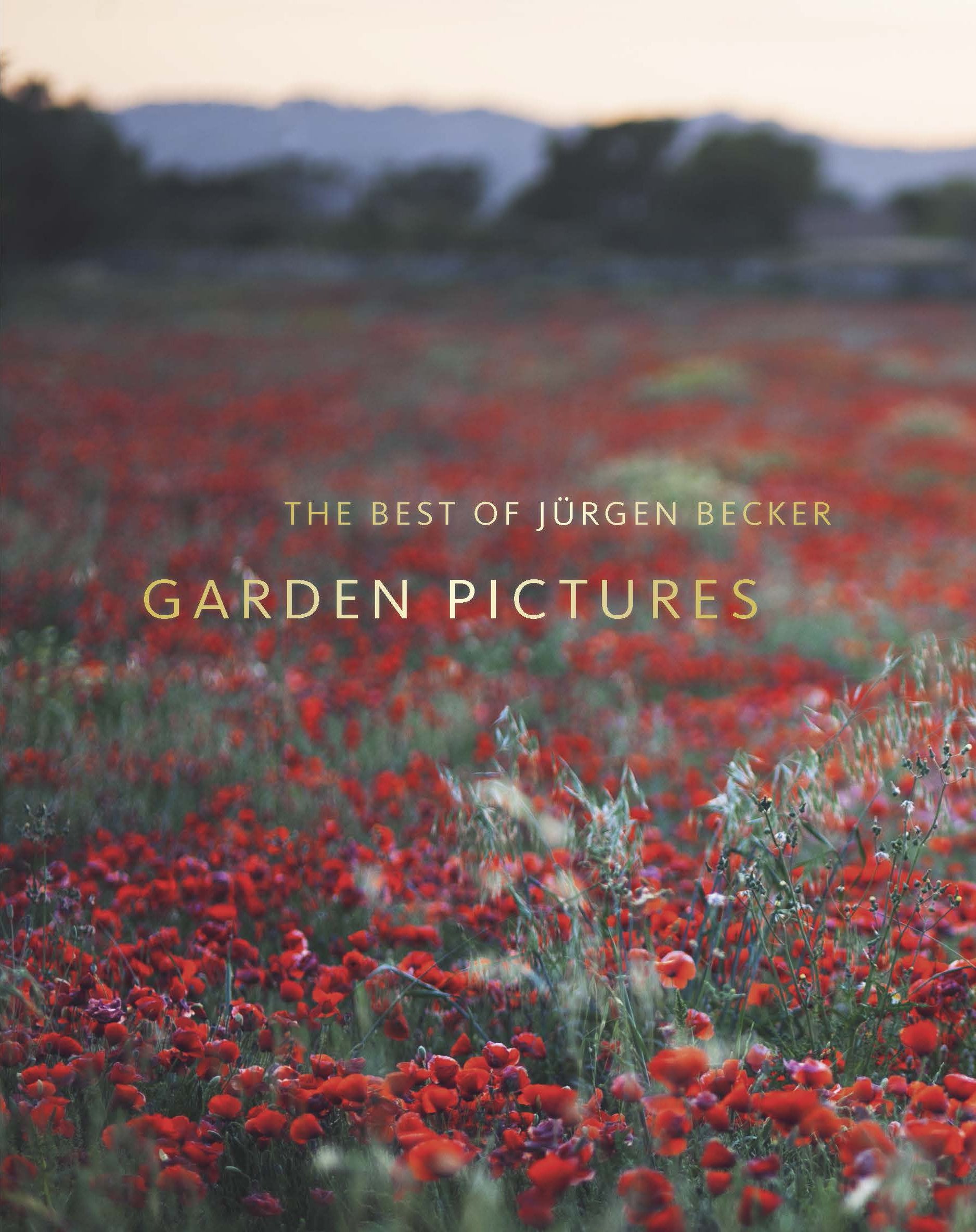 The Best of Jürgen Becker Garden Pictures: Sonderedition: Sonderedition. Dtsch.-Engl. Photography