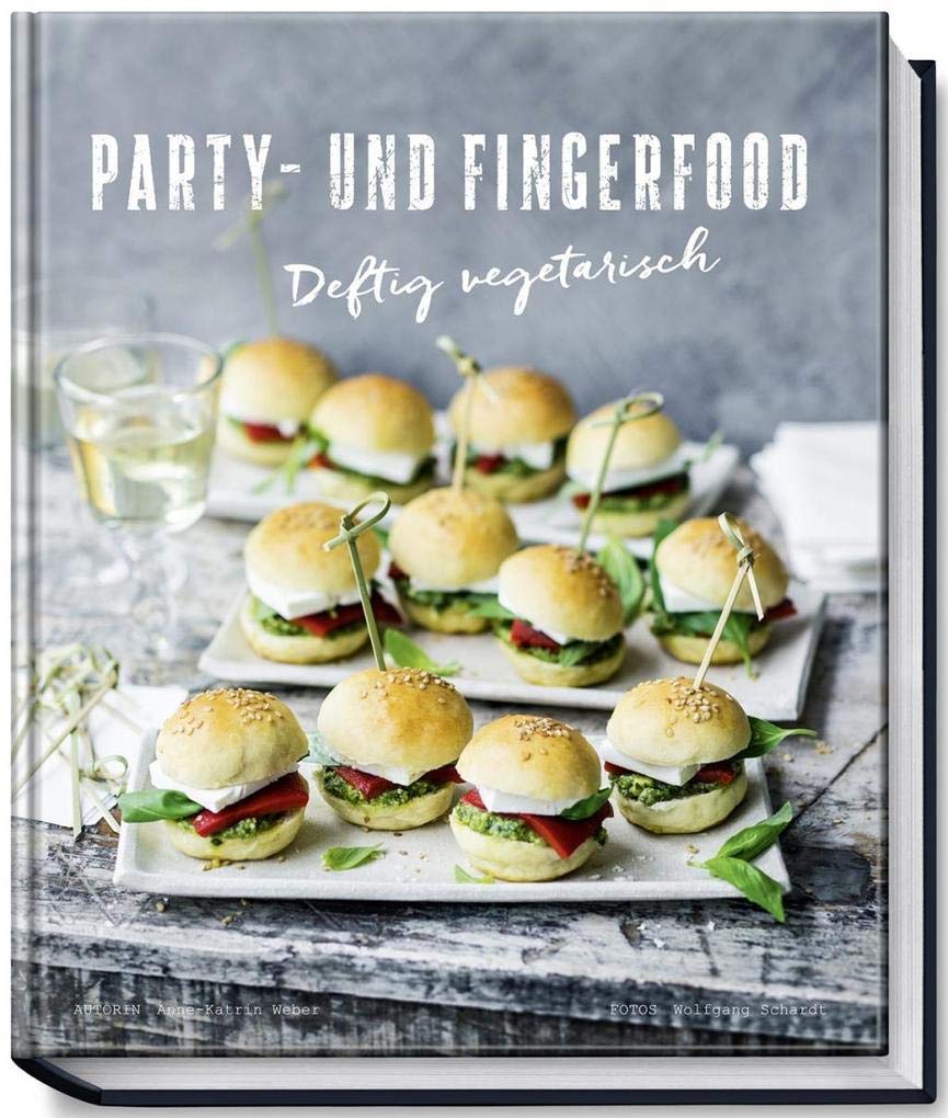 Party- und Fingerfood - Deftig vegetarisch Leisure, Home & Garden