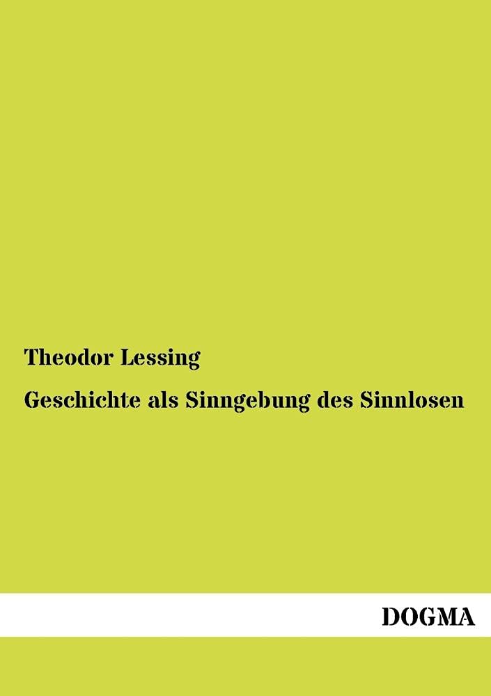 Geschichte als Sinngebung des Sinnlosen Philosophy