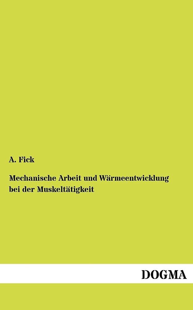 Mechanische Arbeit und Wärmeentwicklung bei der Muskeltätigkeit Medicine