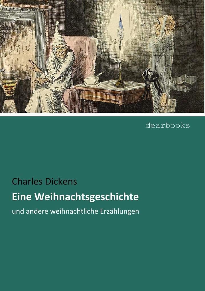 Eine Weihnachtsgeschichte: und andere weihnachtliche Erzaehlungen: und andere weihnachtliche Erzählungen Classics