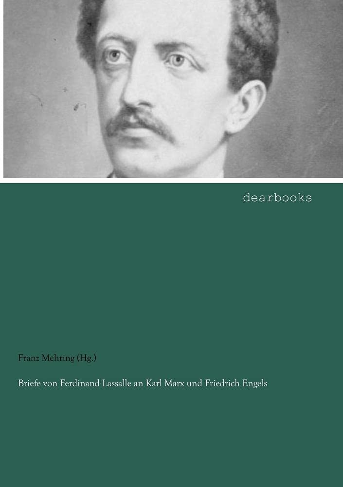Briefe von Ferdinand Lassalle an Karl Marx und Friedrich Engels Essays & Short Stories