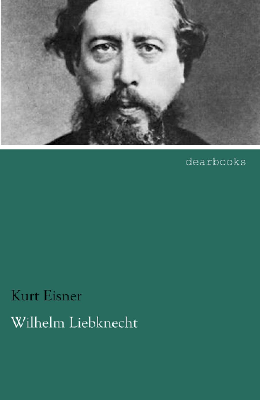 Wilhelm Liebknecht: Sein Leben und Wirken Memories