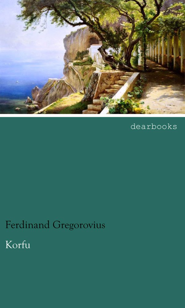 Korfu: Eine ionische Idylle Essays & Short Stories