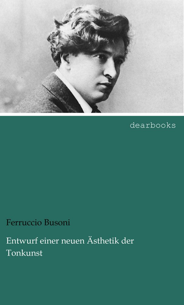 Entwurf einer neuen Aesthetik der Tonkunst Arts & Music