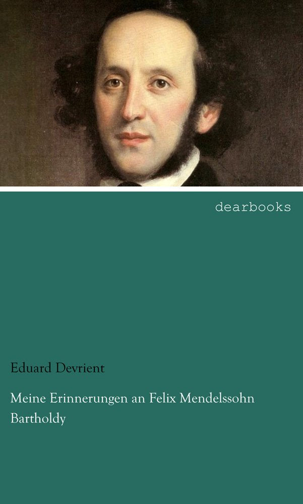 Meine Erinnerungen an Felix Mendelssohn Bartholdy Arts & Music