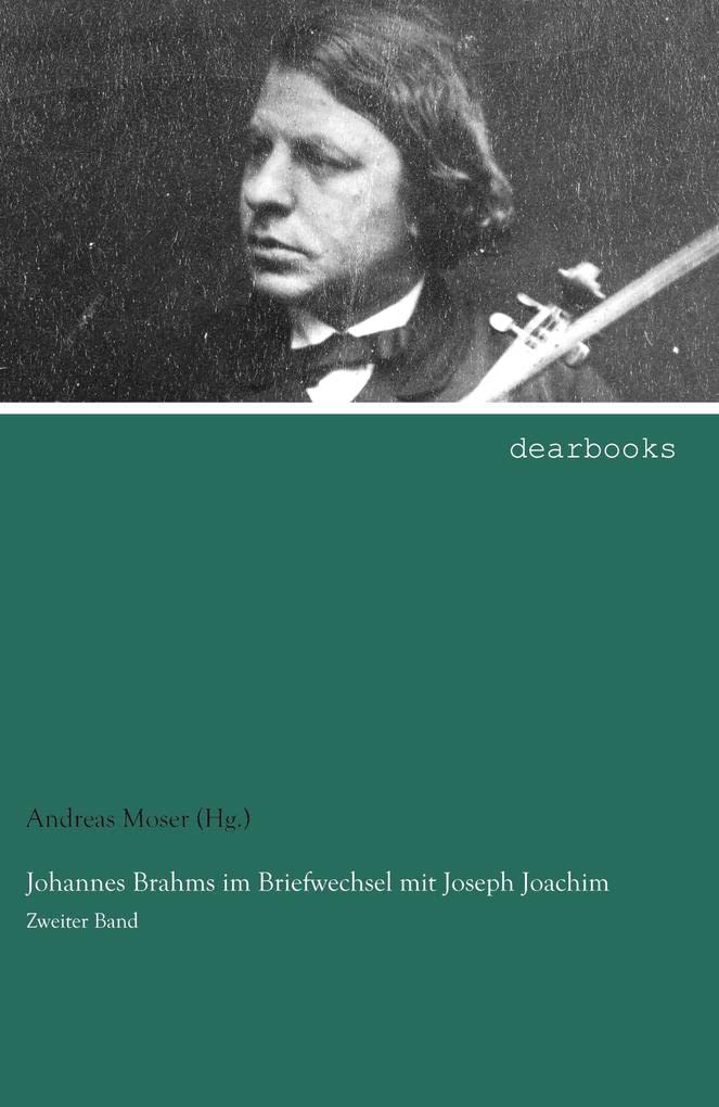 Johannes Brahms im Briefwechsel mit Joseph Joachim: Zweiter Band Arts & Music