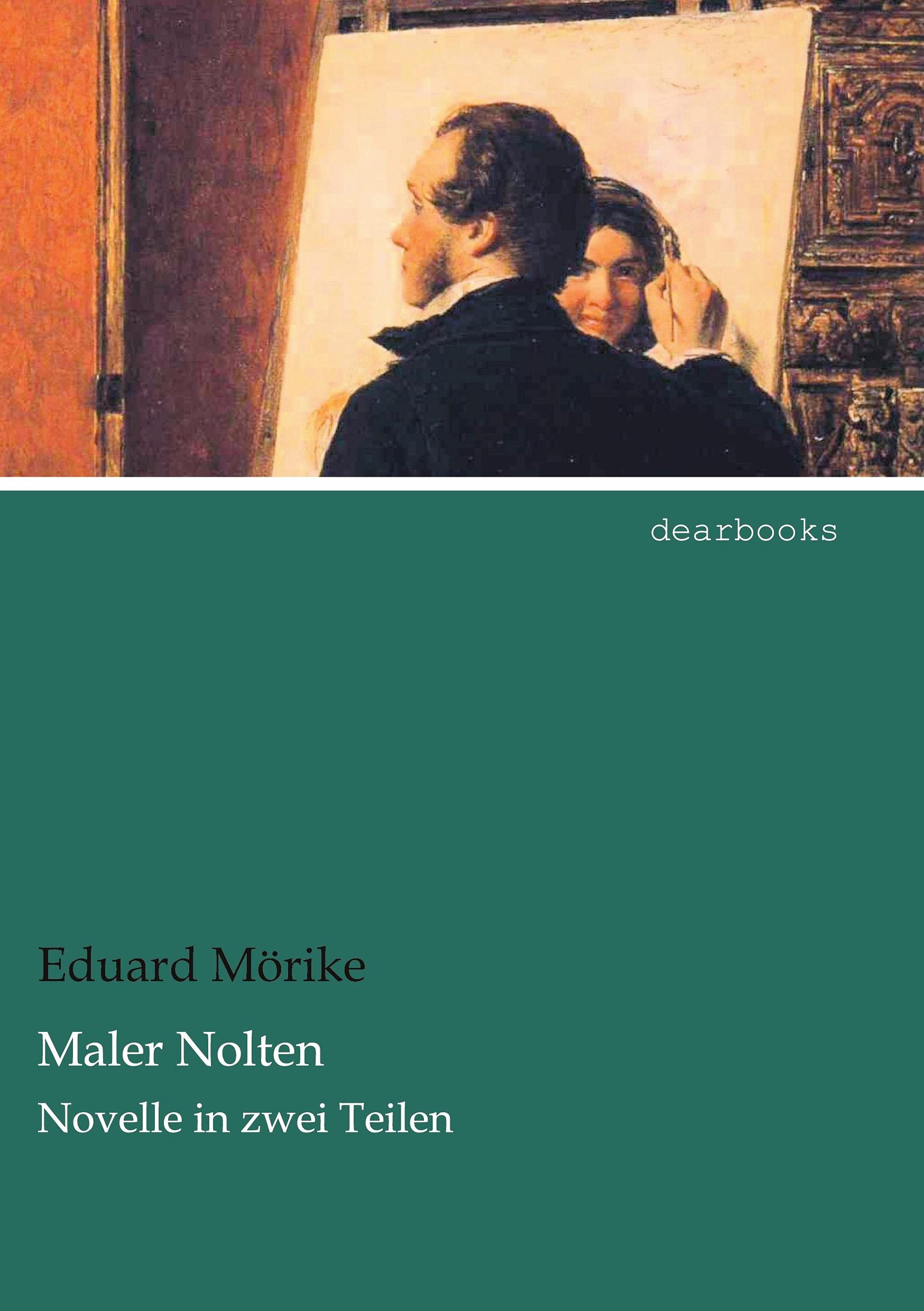 Maler Nolten: Novelle in zwei Teilen Classics