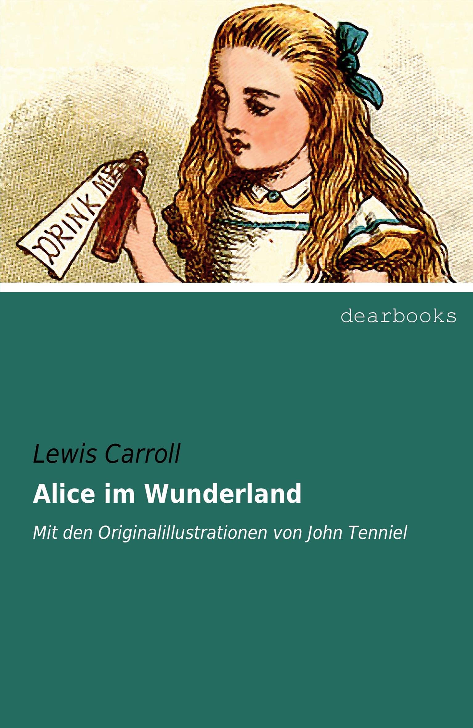 Alice im Wunderland: Mit den Originalillustrationen von John Tenniel Fairy Tales & Legends