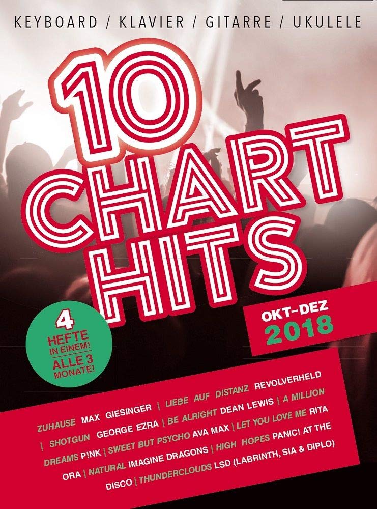 10 Charthits - Okt bis Dez 2018: Songbook für Klavier, Gitarre, Ukulele & Keyboard: 4 Hefte in Einem Alle 3 Monate Sheet Music