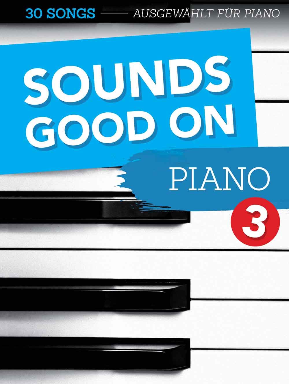Sounds Good On Piano 3: 30 Songs - speziell ausgewählt für Klavier Sheet Music