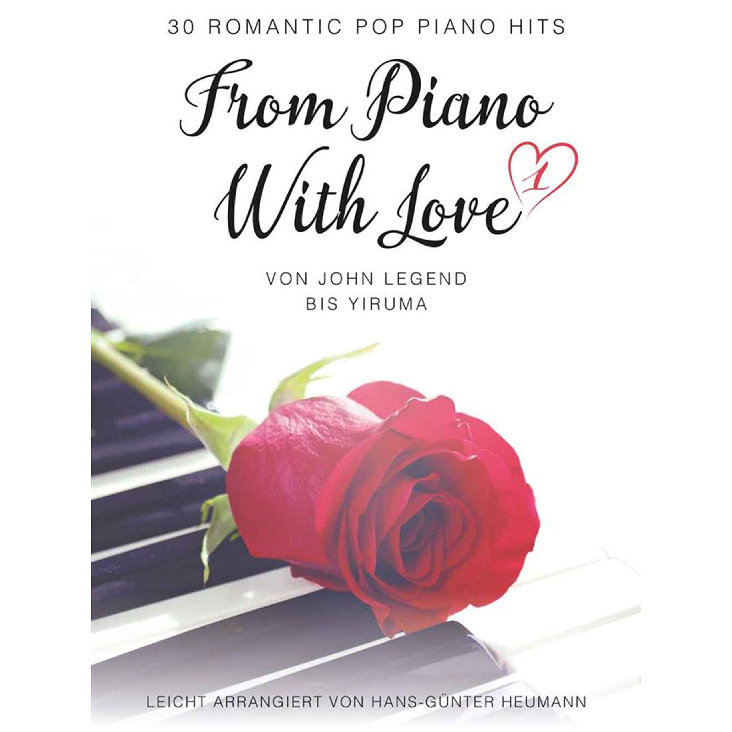 From Piano With Love | Klavier-Songbook mit romantischen Pop-Noten | Anfängerfreundliches Notenbuch für Schüler, Lehrer und Hobbypianisten mit ... Von John Legend bis Ludovico Einaudi Sheet Music