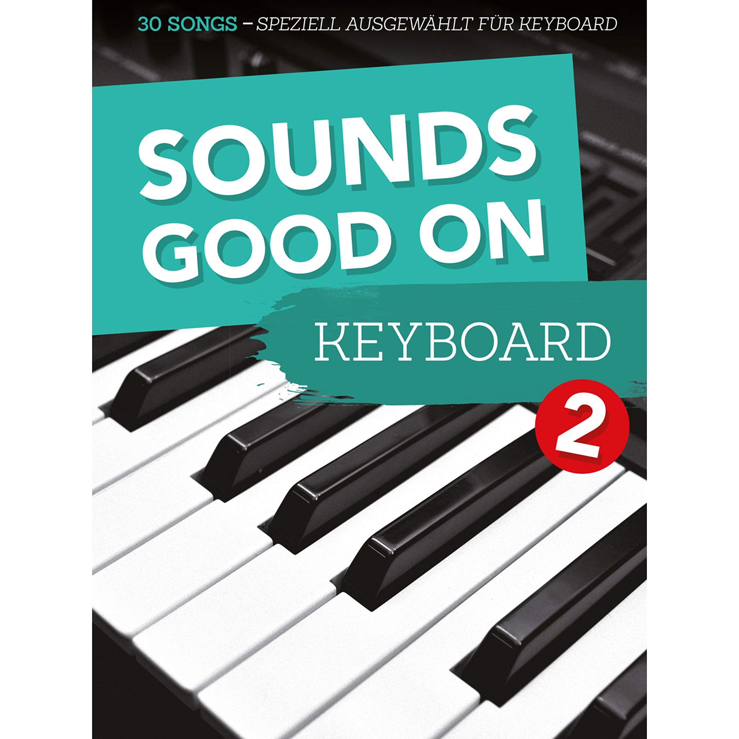 Sounds Good On Keyboard 2: 30 Songs speziell ausgewählt für Keyboard Sheet Music