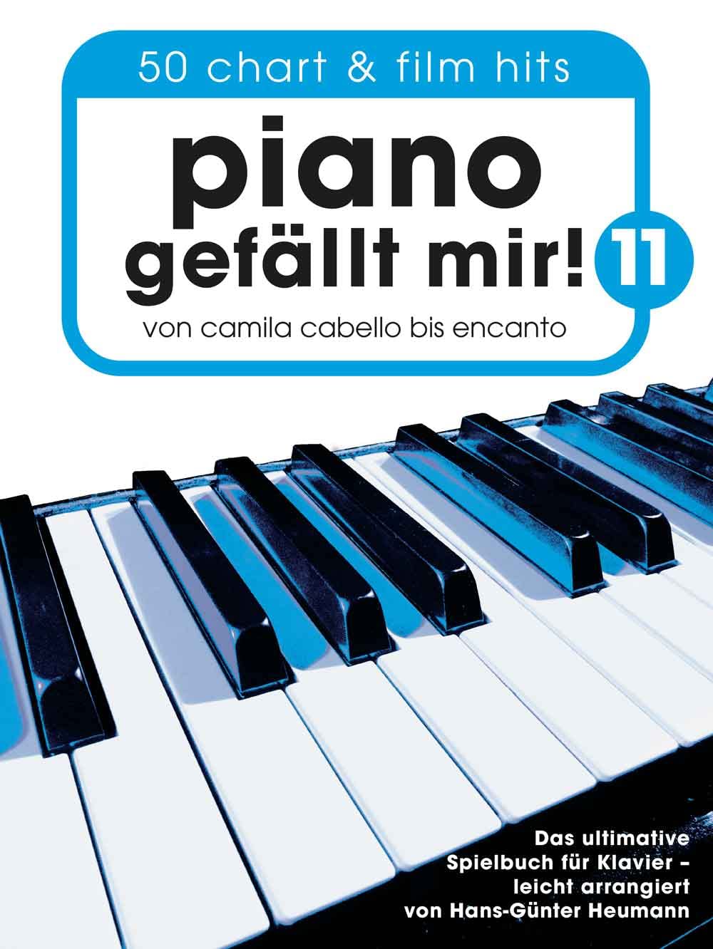 Piano gefällt mir!: 50 Chart und Film Hits - Band 11 | 50 Hits und Filmsongs leicht arrangiert | Songbook mit Akkorden und Texten | Klaviernoten für ... - Das ultimative Spielbuch für Klavier Sheet Music
