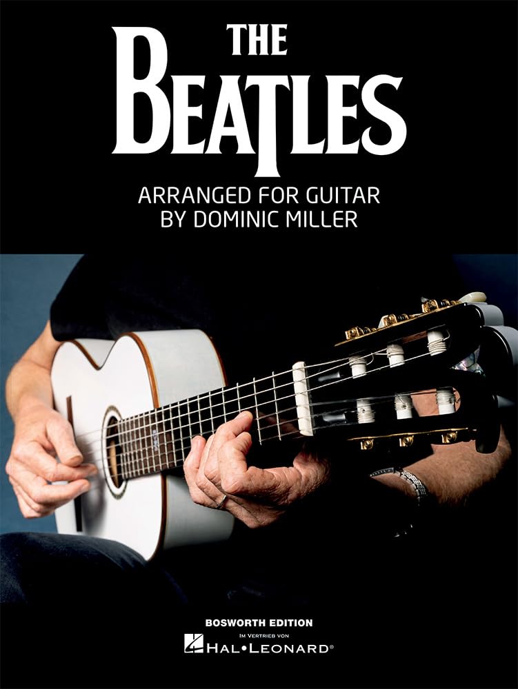 The Beatles - Arranged for Solo Guitar by Dominic Miller | 14 Songs | Fingerstyle TAB und Fingersätze | Gitarren Noten Songbook für fortgeschrittene Spieler, Schüler und Lehrer Sheet Music