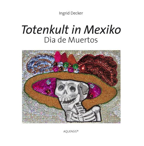 Totenkult in Mexiko: Dìa de Muertos Leisure, Home & Garden