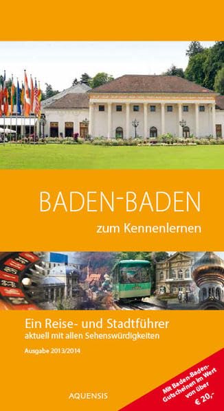 Baden-Baden zum Kennenlernen: Ein Reise- und Stadtführer. Ausgabe 2013/2014 Leisure, Home & Garden