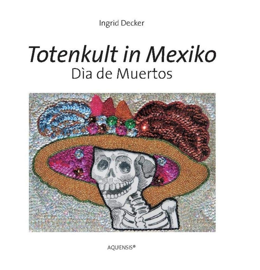 Totenkult in Mexiko: Día de Muertos Leisure, Home & Garden