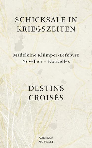 Schicksale in Kriegszeiten - Destins Croisés: Novellen - Nouvelles Contemporary literature