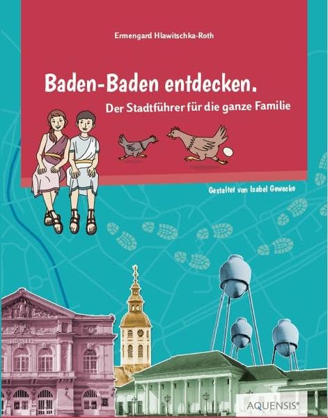 Baden-Baden entdecken: Der Stadtführer für die ganze Familie Leisure, Home & Garden