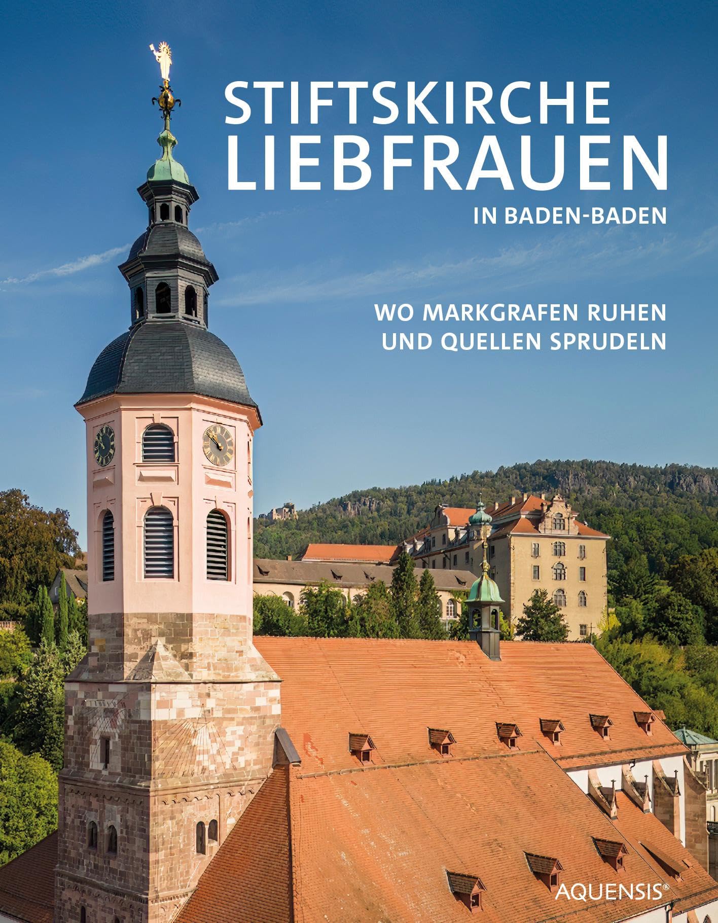 Stiftskirche Liebfrauen in Baden-Baden: Wo Markgrafen ruhen und Quellen sprudeln Architecture