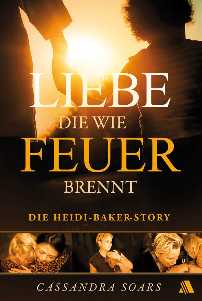 Liebe, die wie Feuer brennt: Die Heidi-Baker-Story Religion & Esotericism