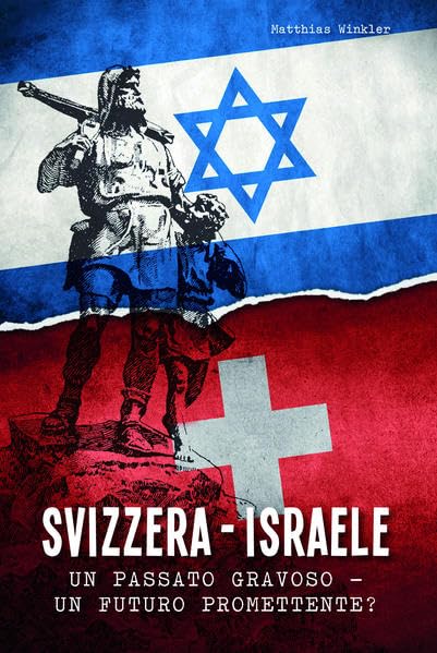 Svizzera - Israele: Un passato gravoso - un futuro promettente? Politics & History