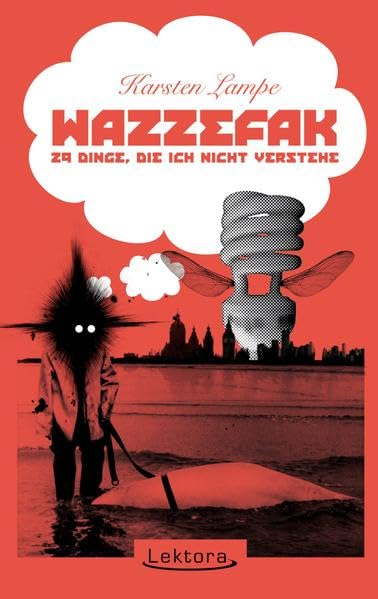 Wazzefak: 29 Dinge, die ich nicht verstehe Essays & Short Stories