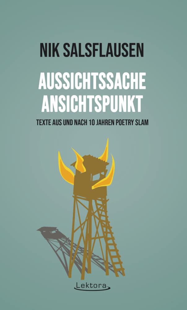 Aussichtssache, Ansichtspunkt: Texte aus und nach 10 Jahren Poetry Slam Essays & Short Stories