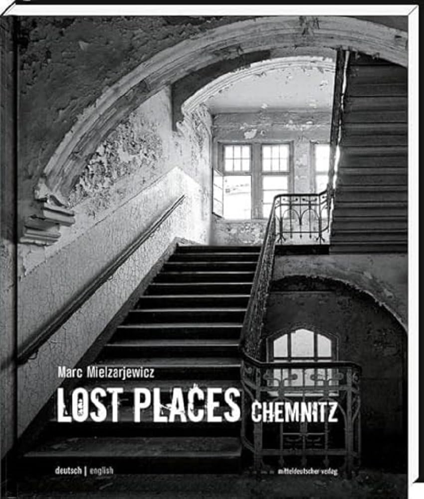 Lost Places Chemnitz: Verborgene Welten Photography