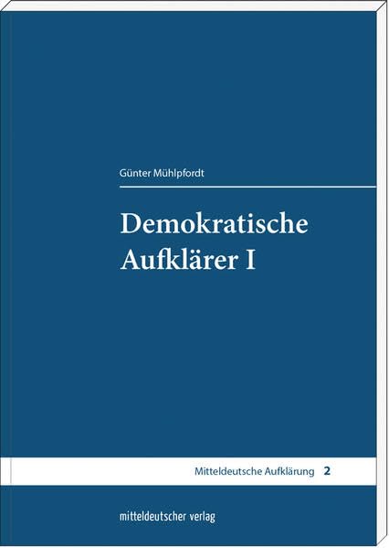 Demokratische Aufklärer 1: Bahrdt und die Deutsche Union (Mitteldeutsche Aufklärung) Politics & History