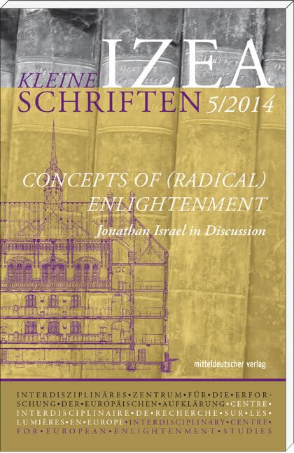 Concepts of (radical) Enlightenment: Jonathan Israel in Discussion - IZEA - Kleine Schriften 5/2014 Film, Art & Culture