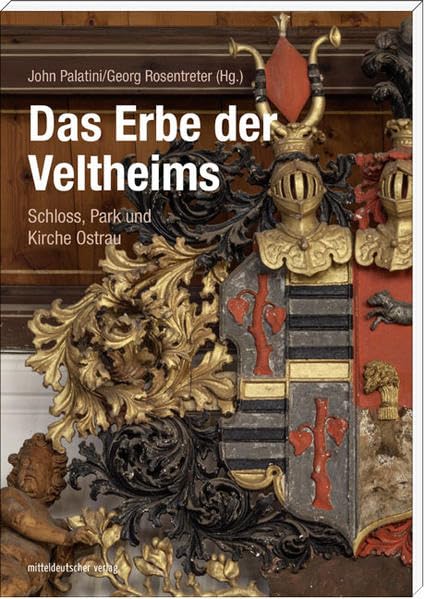 Das Erbe der Veltheims: Schloss, Park und Kirche Ostrau (Schriften der Ostrau-Gesellschaft) Politics & History