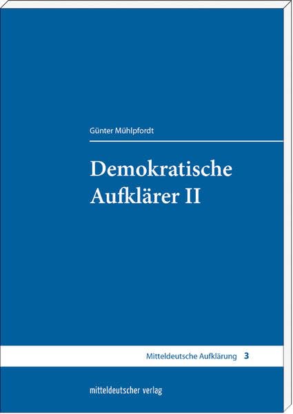 Demokratische Aufklärer II: Radikalaufklärer (Mitteldeutsche Aufklärung) Philosophy