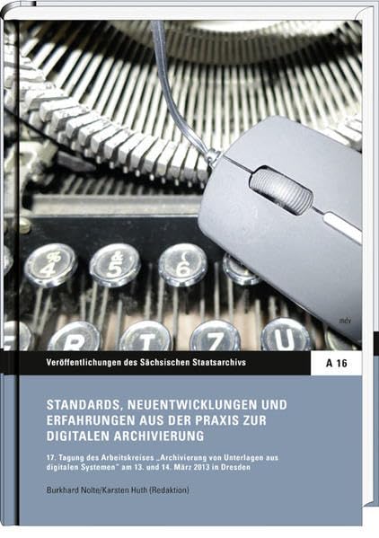 Standards, Neuentwicklungen und Erfahrungen aus der Praxis zur digitalen Archivierung Social Sciences