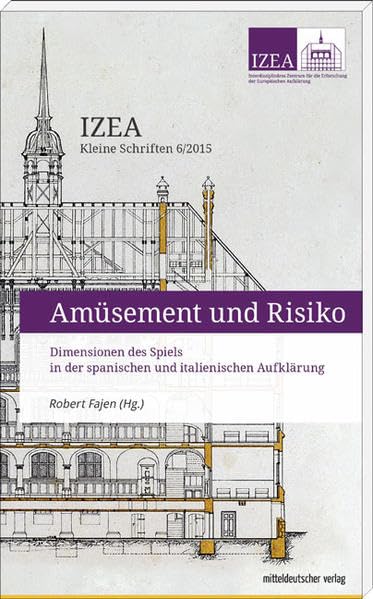 Amüsement und Risiko: Dimensionen des Spiels in der spanischen und italienischen Aufklärung (IZEA - Kleine Schriften) Film, Art & Culture
