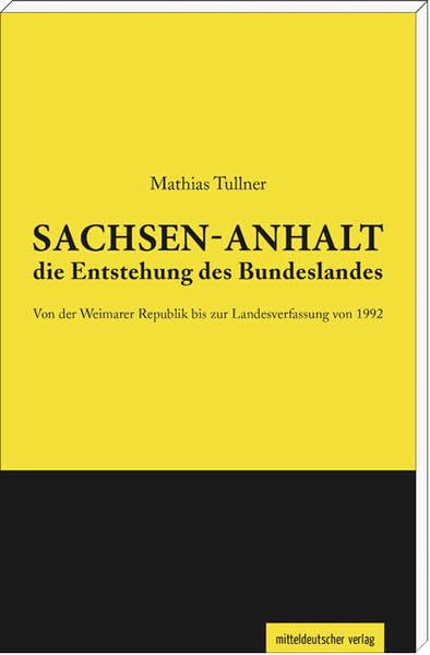 Sachsen-Anhalt – die Entstehung des Bundeslandes: Von der Weimarer Republik bis zur Landesverfassung von 1992 Film, Art & Culture