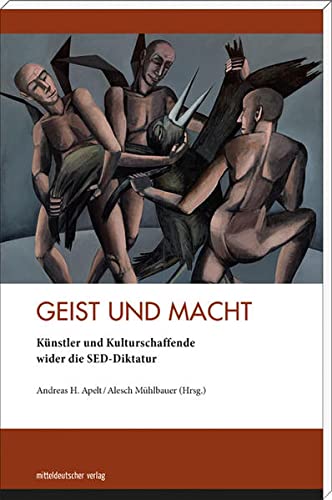 Geist und Macht: Künstler und Kulturschaffende wider die SED-Diktatur Books
