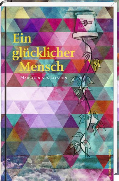 Ein glücklicher Mensch: Märchen aus Litauen Fairy Tales & Legends