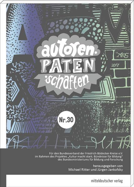 Autorenpatenschaften Nr. 30: Ein Lesebuch mit den Besten Ergebnissen aus Sachsen-Anhalt Novels & Short Stories