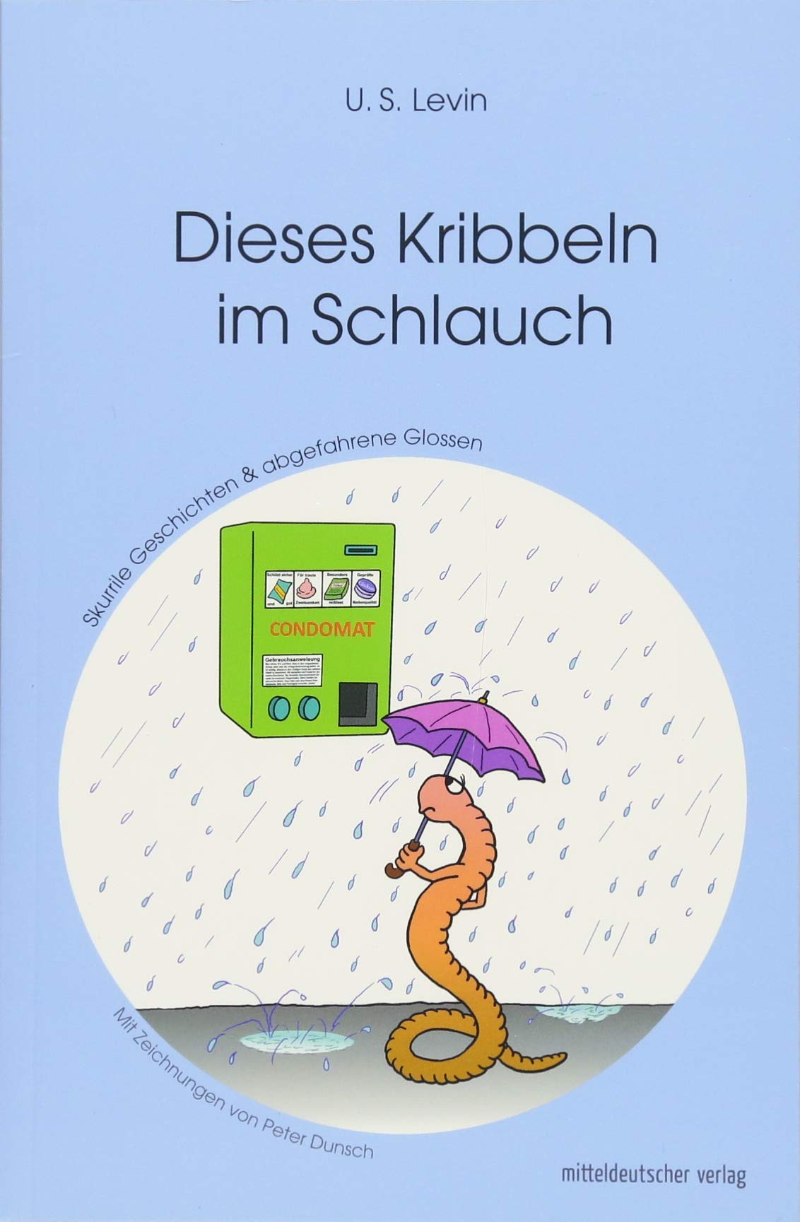 Dieses Kribbeln im Schlauch Essays & Short Stories