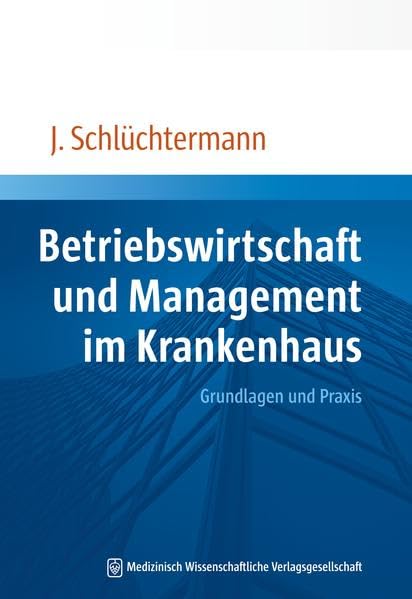 Betriebswirtschaft und Management im Krankenhaus: Grundlagen und Praxis Medicine