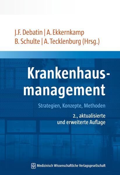 Krankenhausmanagement: Strategien, Konzepte, Methoden 2., aktualisierte und erweiterte Auflage Medicine