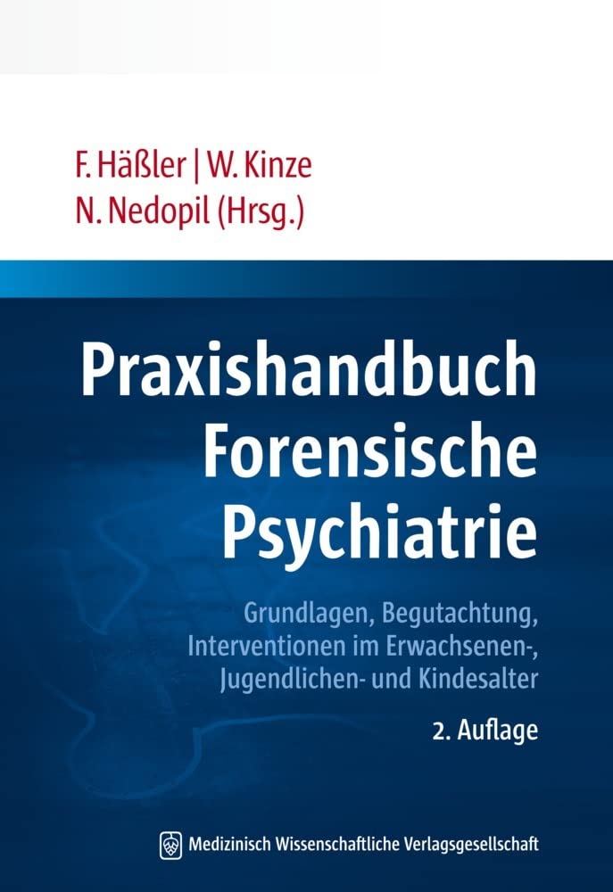 Praxishandbuch Forensische Psychiatrie: Grundlagen, Begutachtung, Interventionen im Erwachsenen-, Jugendlichen- und Kindesalter Medicine